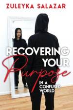 Recovering Your Purpose in a Confused World af Zuleyka Salazar