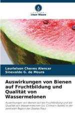 Auswirkungen von Bienen auf Fruchtbildung und Qualität von Wassermelonen af Laurielson Chaves Alencar