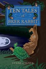 Ten Tales of Brer Rabbit af Lynne Garner