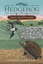 Hedgehog of Moon Meadow Farm af Lynne Garner