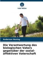 Die Verantwortung des biologischen Vaters gegenüber der sozial-affektiven Vaterschaft af Anderson Hening