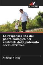 La responsabilità del padre biologico nei confronti della paternità socio-affettiva af Anderson Hening