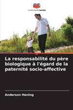 La responsabilité du père biologique à l'égard de la paternité socio-affective af Anderson Hening