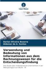 Verwendung und Bedeutung von Informationen aus dem Rechnungswesen für die Entscheidungsfindung af Darlan Oliveira Bezerra