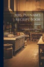 Mrs. Putnam's Receipt Book: And Young Housekeeper's Assistant af E. Putnam