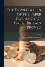 The Depreciation of the Paper Currency of Great Britain Proved af James Maitland Lauderdale