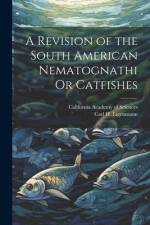 A Revision of the South American Nematognathi Or Catfishes af Carl H. Eigenmann