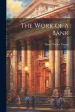 The Work of a Bank af Harry Tucker Easton