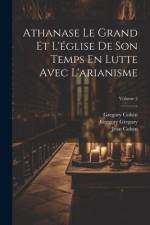 Athanase Le Grand Et L'église De Son Temps En Lutte Avec L'arianisme; Volume 2 af Johann Adam Mohler
