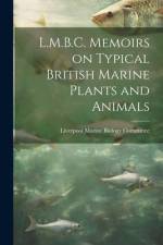 L.M.B.C. Memoirs on Typical British Marine Plants and Animals af Liverpool Marine Biology Committee