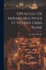 Opusculu de mirabilibus noue et veteris urbis Rome af Francesco Albertini