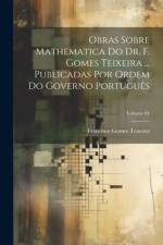 Obras sobre mathematica do dr. F. Gomes Teixeira ... Publicadas por ordem do governo português; Volume 04 af Francisco Gomes Teixeira
