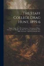 The Staff College Drag Hunt, 1895-6: Master: Capt. Hon. H. A. Lawrence, 17th Lancers; Whips: Lieut. J. A. E. MacBean, R. Dub. Fus., Capt. N. H. Vertue af Anonymous