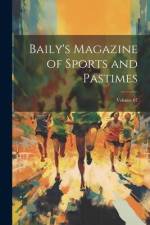 Baily's Magazine of Sports and Pastimes; Volume 67 af Anonymous