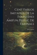 Cent Fablos Imitados De La Fountèno Amb'un Pessuc De Farinals af Jean Castela