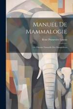 Manuel De Mammalogie: Ou Histoire Naturelle Des Mammifères af Rene Primevere Lesson