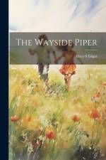 The Wayside Piper af Mary S. Edgar