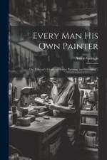 Every man his own Painter; or, Gilman's Guide to House Painting and Graining .. af Anson [From Old Catalog] Gilman
