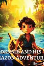 Dennis and His Amazon Adventures af Thom Blair