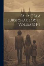 Saga Gísla Súrssonar I Og Ii, Volumes 1-2 af Anonymous