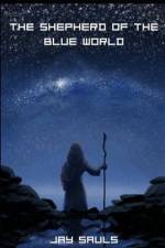 The Shepherd of the Blue World af Jay Sauls