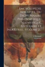 Encyclopédie Nouvelle, Ou Dictionnaire Philosophique, Scientifique, Littéraire Et Industriel, Volume 2... af P. LeRoux