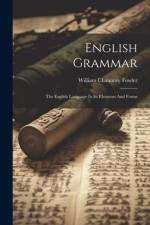English Grammar: The English Language In Its Elements And Forms af William Chauncey Fowler