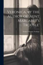 Veronica, by the Author of 'aunt Margaret's Trouble' af Frances Eleanor Trollope