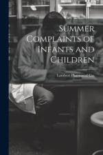 Summer Complaints of Infants and Children af Lambert Pharmacal Co