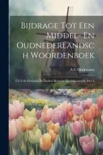 Bijdrage Tot Een Middel- En Oudnederlandsch Woordenboek: Uit Vele Glossaria En Andere Bronnen Bijeengezameld, Part 6 af Anthonie Cornelis Oudemans