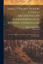 Sancti Patris Nostri Cyrilli Archiepiscopi Alexandrini in D. Joannis Evangelium: Accedunt Fragmenta Varia Necnon Tractatus Ad Tiberium Diaconum Duo af Philip Edward Pusey