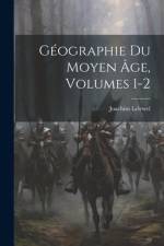 Géographie Du Moyen Âge, Volumes 1-2 af Joachim Lelewel