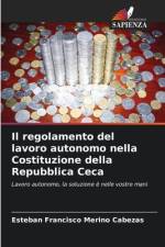 Il regolamento del lavoro autonomo nella Costituzione della Repubblica Ceca af Esteban Francisco Merino Cabezas