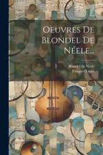 Oeuvres De Blondel De Néele... af Blondel De Nesle
