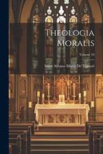 Theologia Moralis; Volume 10 af Saint Alfonso Maria De' Liguori