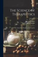 The Science of Therapeutics: According to the Principles of Homeopathy; Volume 1 af Charles Julius Hempel