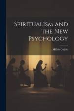 Spiritualism and the New Psychology af Millais Culpin