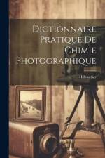 Dictionnaire Pratique De Chimie Photographique af H. Fourtier