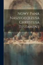 Nowy Pana Naszego Jezusa Chrystusa Testament af Anonymous