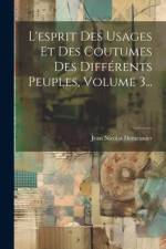 L'esprit Des Usages Et Des Coutumes Des Différents Peuples, Volume 3... af Jean Nicolas Demeunier