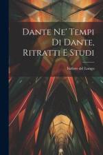 Dante Ne' Tempi Di Dante, Ritratti E Studi af Isidoro Del Lungo