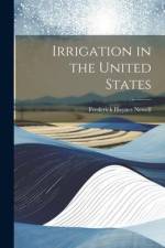 Irrigation in the United States af Frederick Haynes Newell