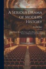 A Serious Drama of Modern History: How Danish Slesvig was Lost: a Peep Behing the Veiled Scenes of Diplomacy, and a Warning af Fredrik Bajer