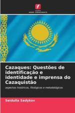 Cazaques: Questões de identificação e identidade e imprensa do Cazaquistão af Seidulla Sadykov