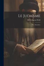 Le Judaïsme: Ptie. Théodicée af Michel Aaron Weill