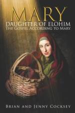 Mary Daughter of Elohim: The Gospel According to Mary af Jenny Cocksey