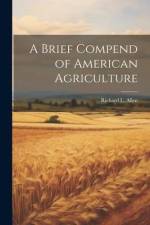A Brief Compend of American Agriculture af Richard L. Allen