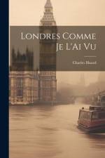Londres Comme Je L'Ai Vu af Charles Huard