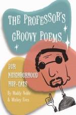 The Professor's Groovy Poems: For Neighborhood Hep-Cats af Maddy Noble