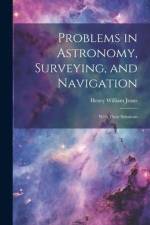 Problems in Astronomy, Surveying, and Navigation af Henry William Jeans